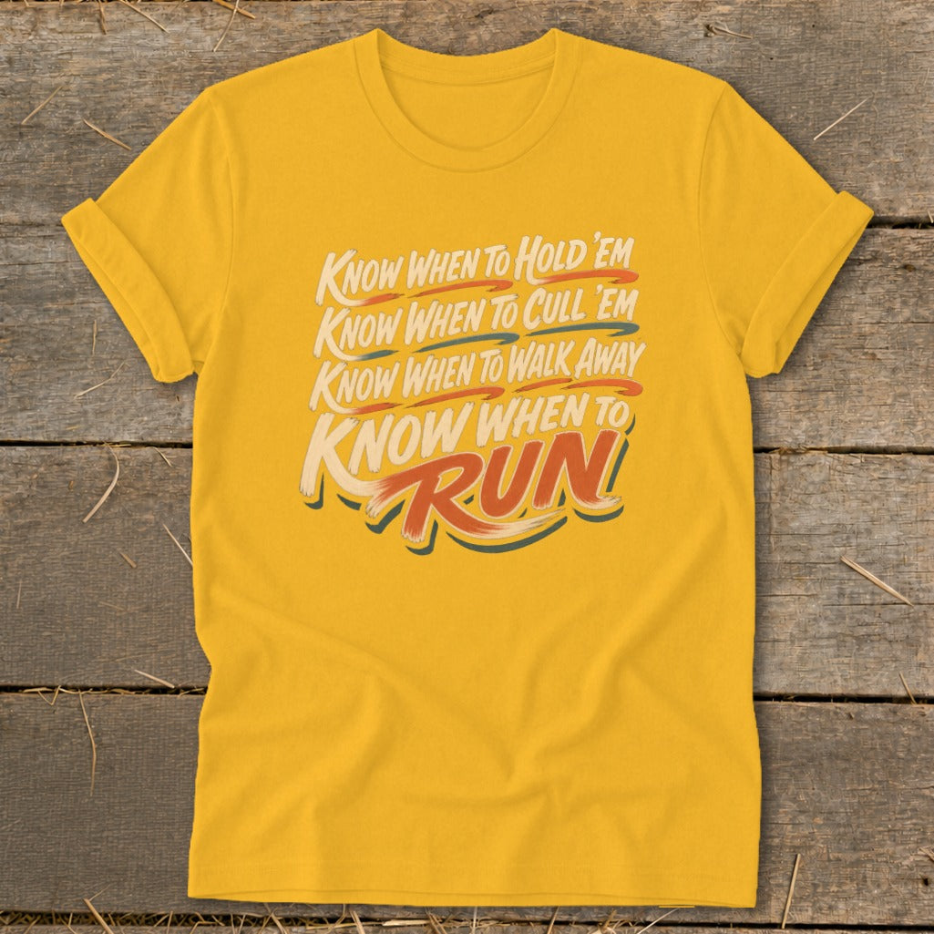 Yellow t-shirt with text "Know when to Hold 'Em, Know when to Cull 'Em, Know when to Walk Away, Know when to RUN."