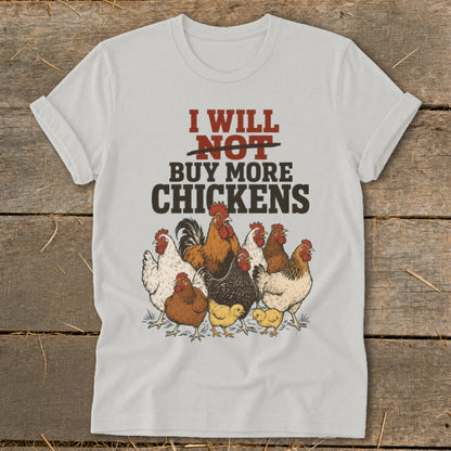 White t-shirt with "I will NOT buy more chickens" text and illustrated chickens.