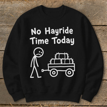 No Hayride Time Today Sweatshirt