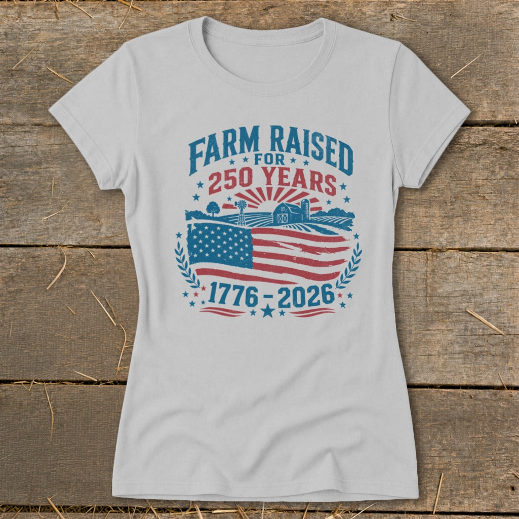 T-shirt graphic: "Farm Raised for 250 Years" with American flag and farm scene.