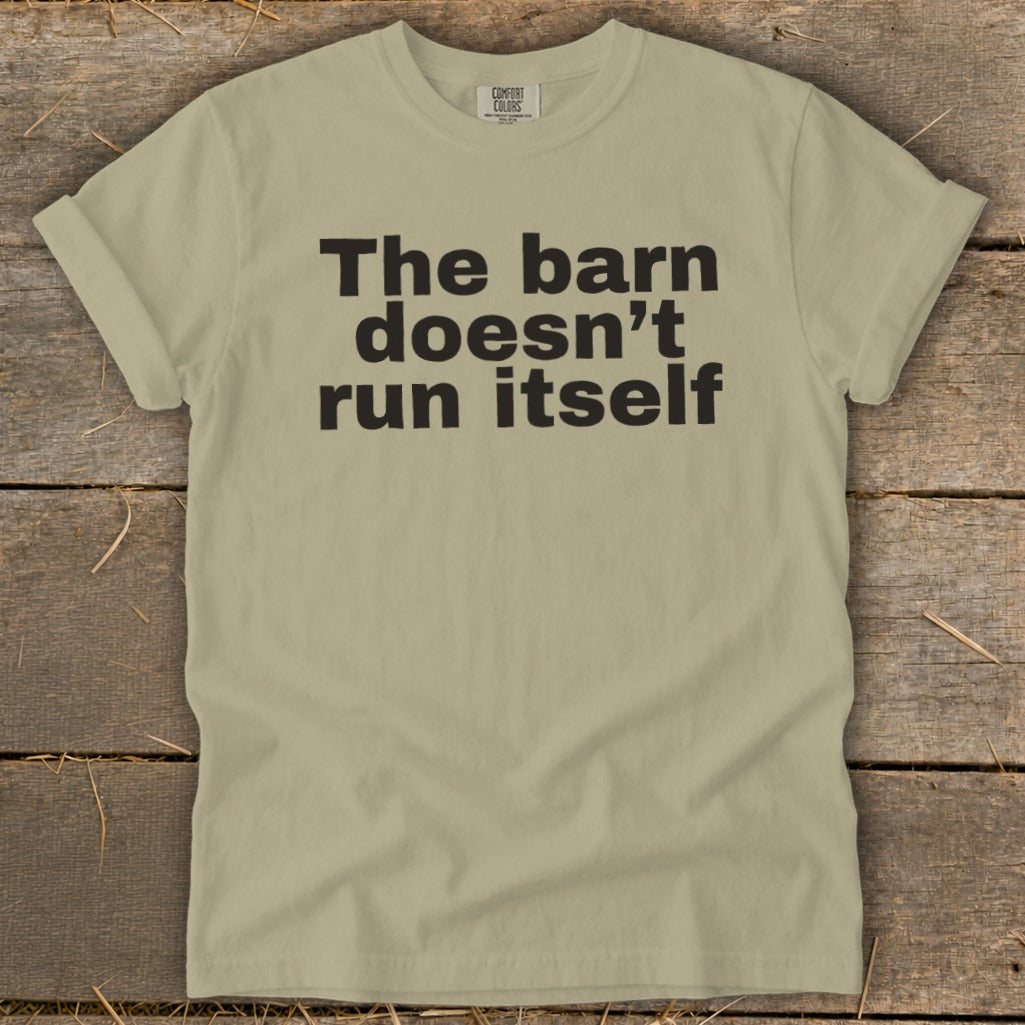 The Barn Doesn't Run Itself Signature Tee