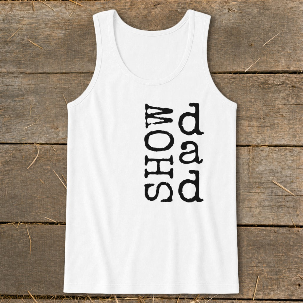 White tank top with vertical black text reading "SHOW DAD"