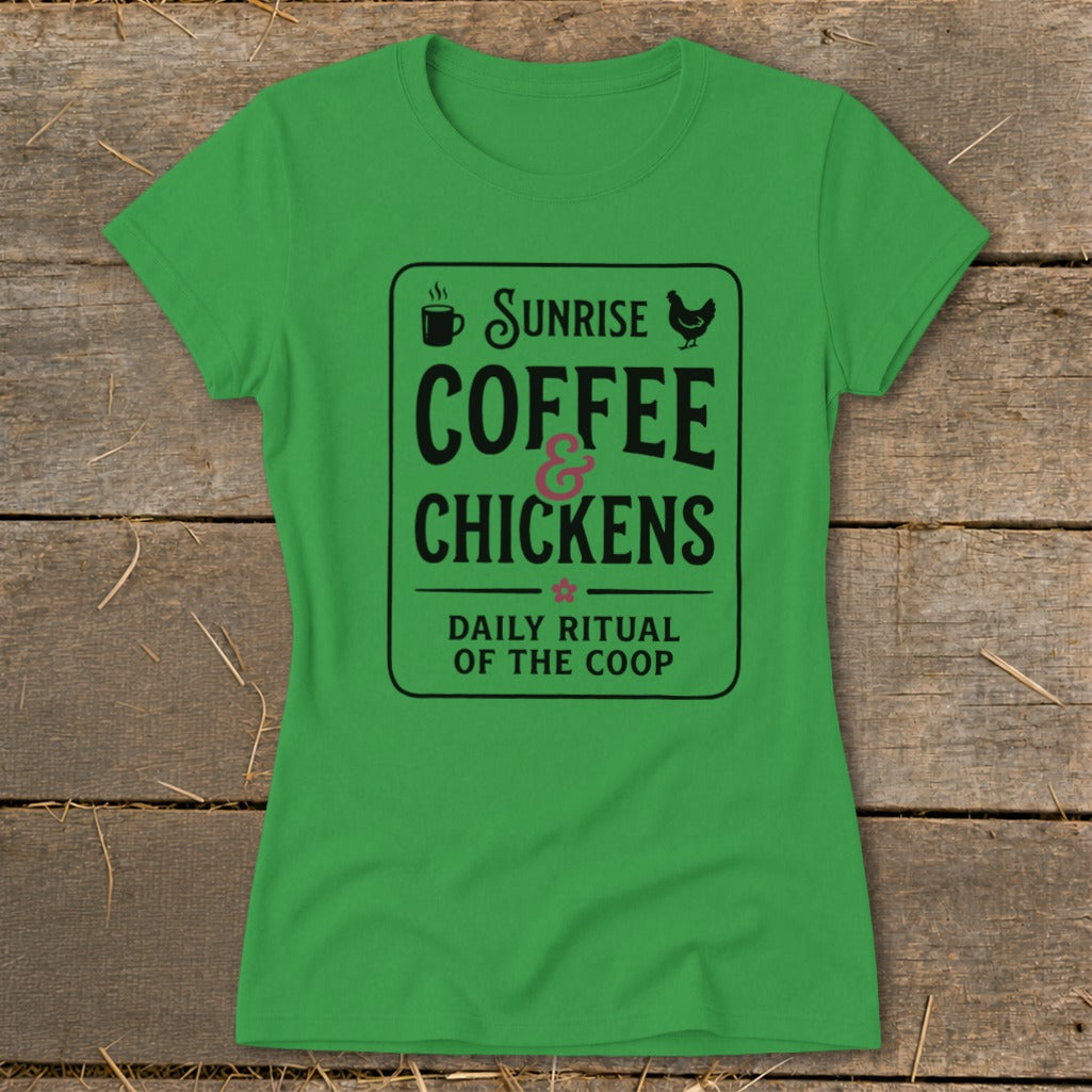 Green t-shirt with black text: "Sunrise Coffee & Chickens Daily Ritual of the Coop".