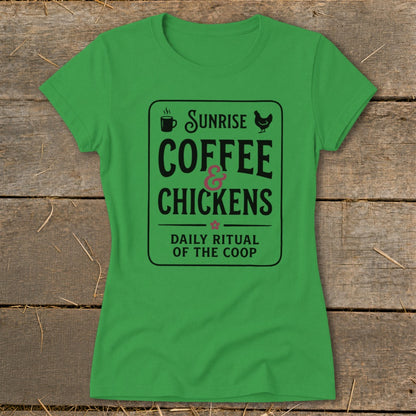 Green t-shirt with black text: "Sunrise Coffee & Chickens Daily Ritual of the Coop".