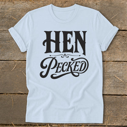 Light blue t-shirt with black text reading "HEN PECKED" in decorative font.