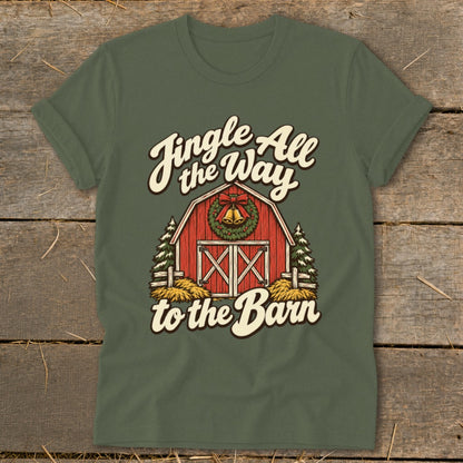 Green t-shirt with red barn and "Jingle All the Way to the Barn" text.
