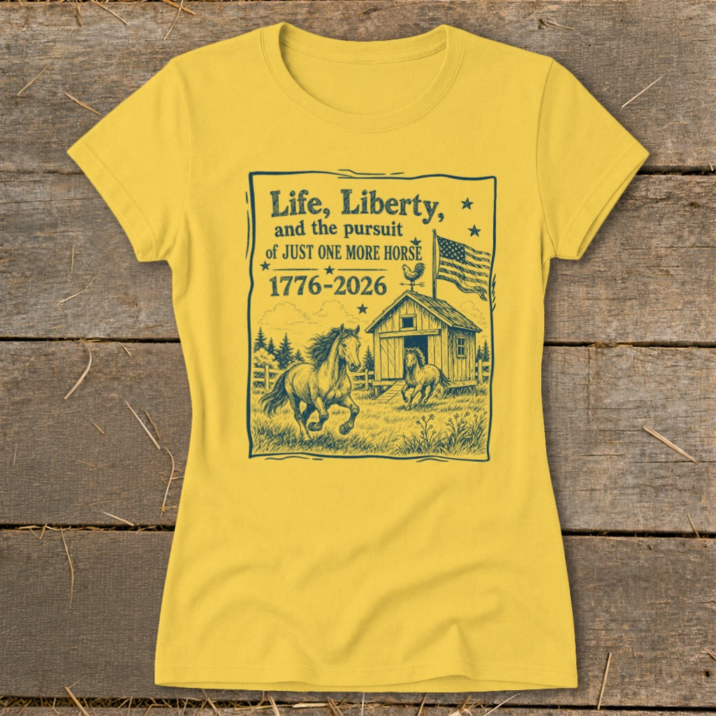 Yellow t-shirt with "Life, Liberty, and the pursuit of JUST ONE MORE HORSE" text and horses.