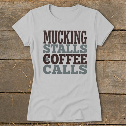 Grey t-shirt with "MUCKING STALLS COFFEE CALLS" text.