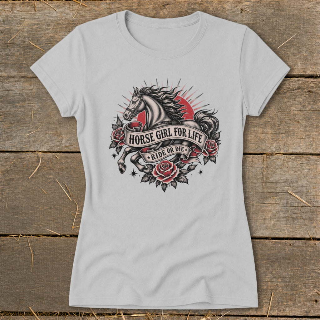 T-shirt with graphic of horse, roses, and banners reading "HORSE GIRL FOR LIFE" and "RIDE OR DIE".