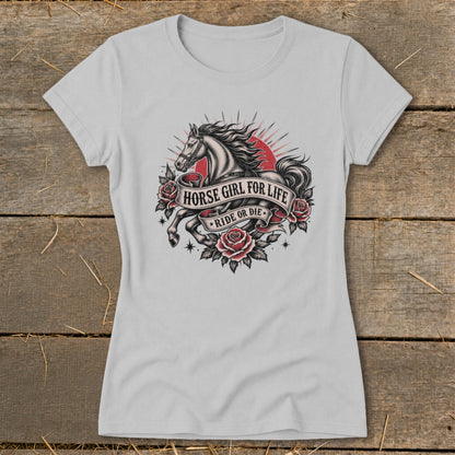 T-shirt with graphic of horse, roses, and banners reading "HORSE GIRL FOR LIFE" and "RIDE OR DIE".