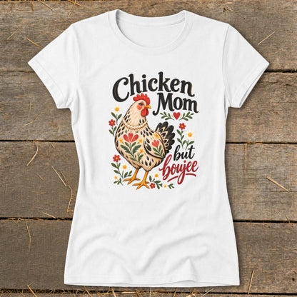 White t-shirt with "Chicken Mom but boujee" text and a decorative chicken.