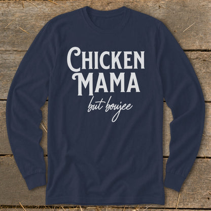 Navy long sleeve shirt with white text "Chicken Mama but boujee".