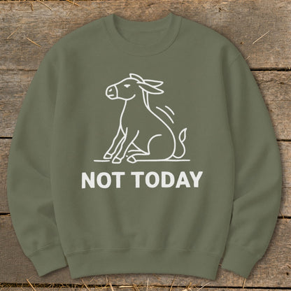 Olive green sweatshirt with white outline of a donkey sitting and text "NOT TODAY".