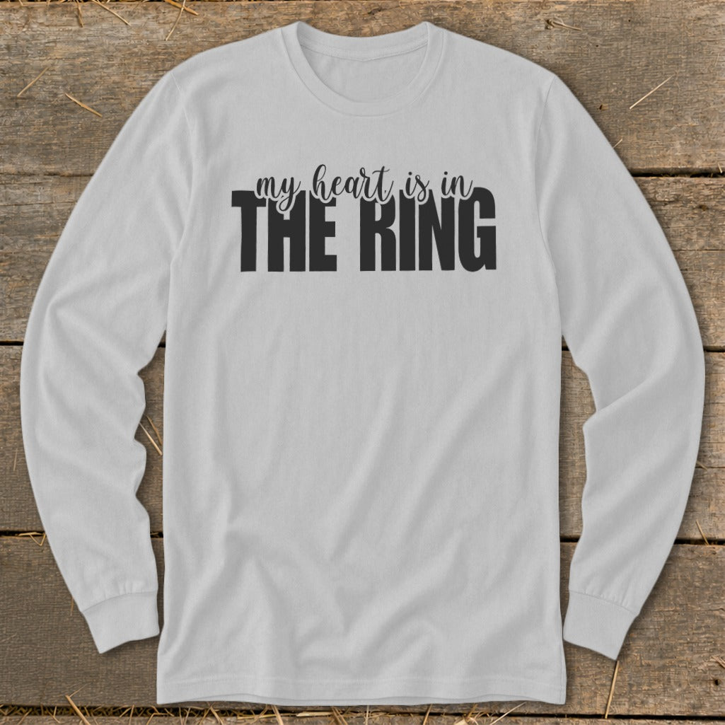 Light grey long sleeve shirt with black text reading "my heart is in THE RING".