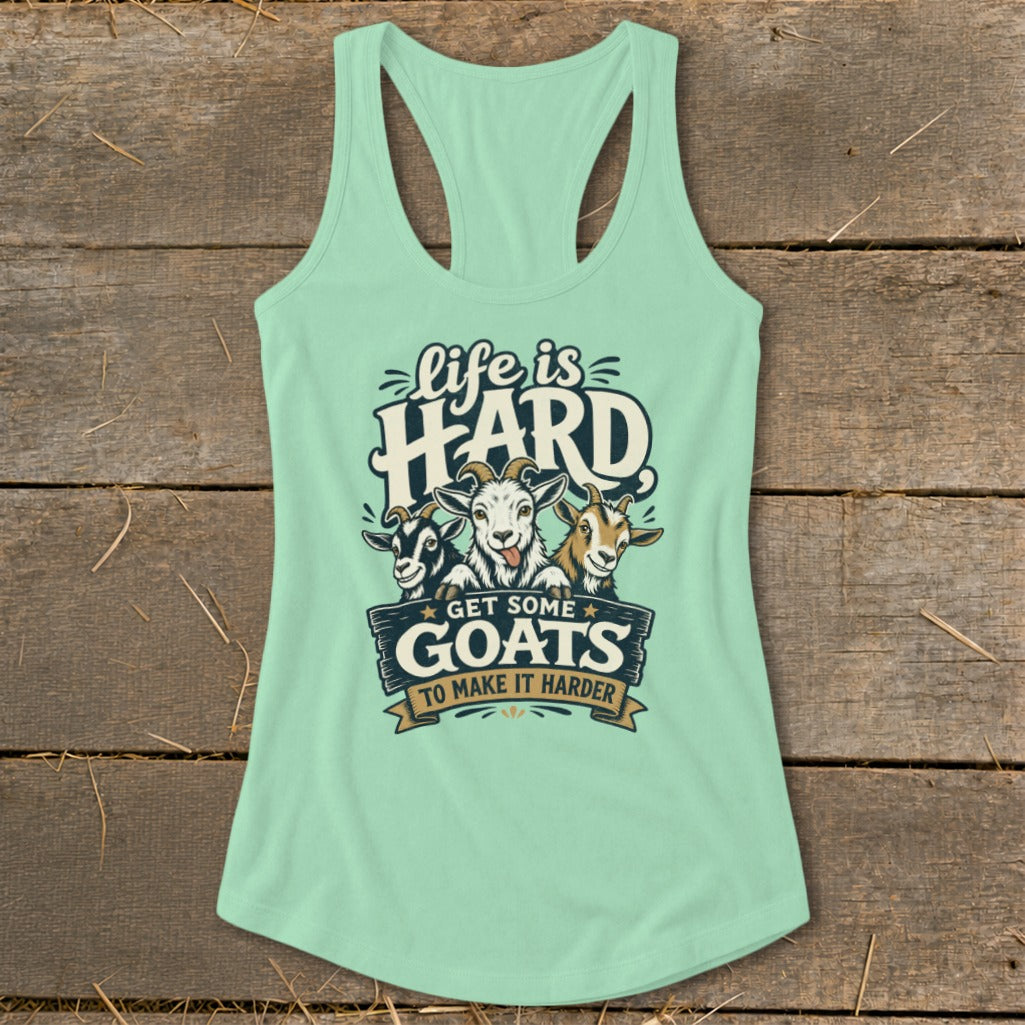 Light teal tank top with graphic: "Life is Hard, Get Some Goats To Make It Harder."