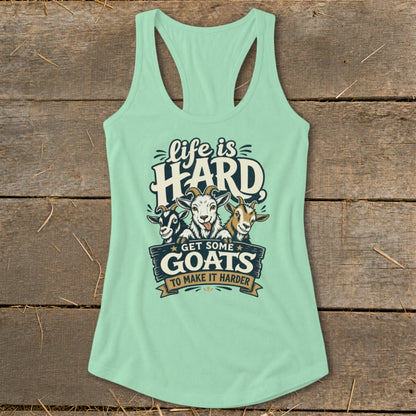 Light teal tank top with graphic: "Life is Hard, Get Some Goats To Make It Harder."