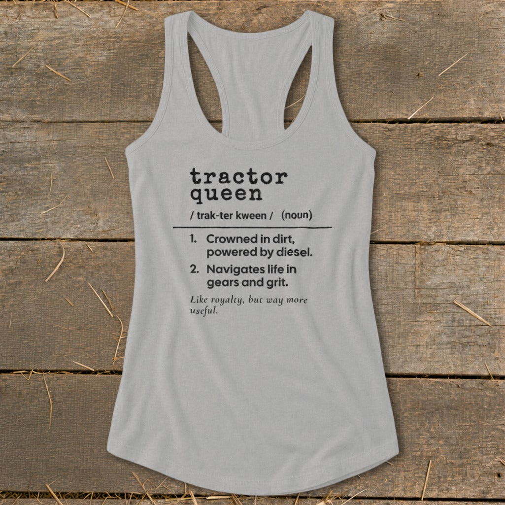 Gray tank top with "tractor queen" definition: crowned in dirt, powered by diesel, navigates life in gears and grit.