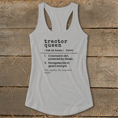 Gray tank top with "tractor queen" definition: crowned in dirt, powered by diesel, navigates life in gears and grit.