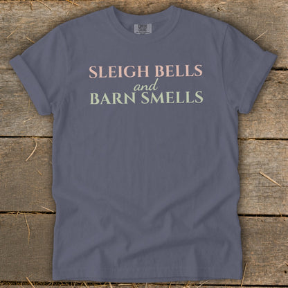 T-shirt with "Sleigh Bells and Barn Smells" text.