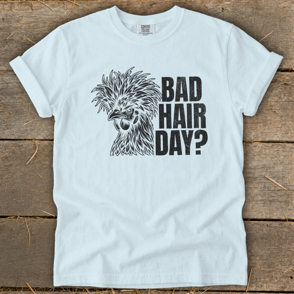 White t-shirt with black graphic of a crested chicken and text "BAD HAIR DAY?".