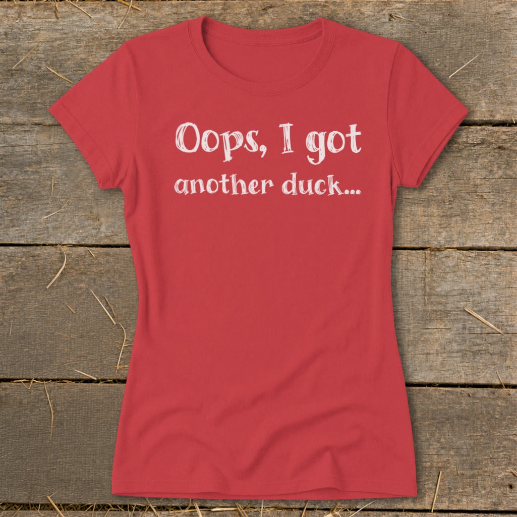 Red t-shirt with white text that says "Oops, I got another duck..."
