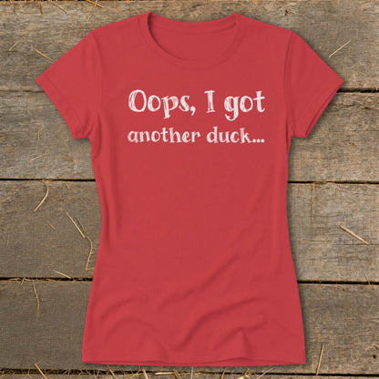 Red t-shirt with white text that says "Oops, I got another duck..."