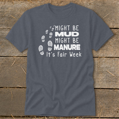 Gray t-shirt with white text and footprints: "Might Be Mud, Might Be Manure, It's Fair Week"
