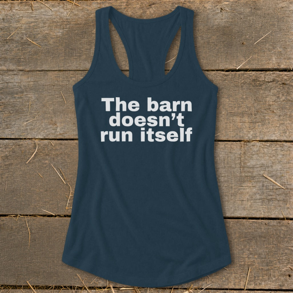 Navy tank top with white text "The barn doesn't run itself".