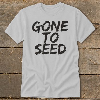 Light grey t-shirt with black distressed text reading "GONE TO SEED".