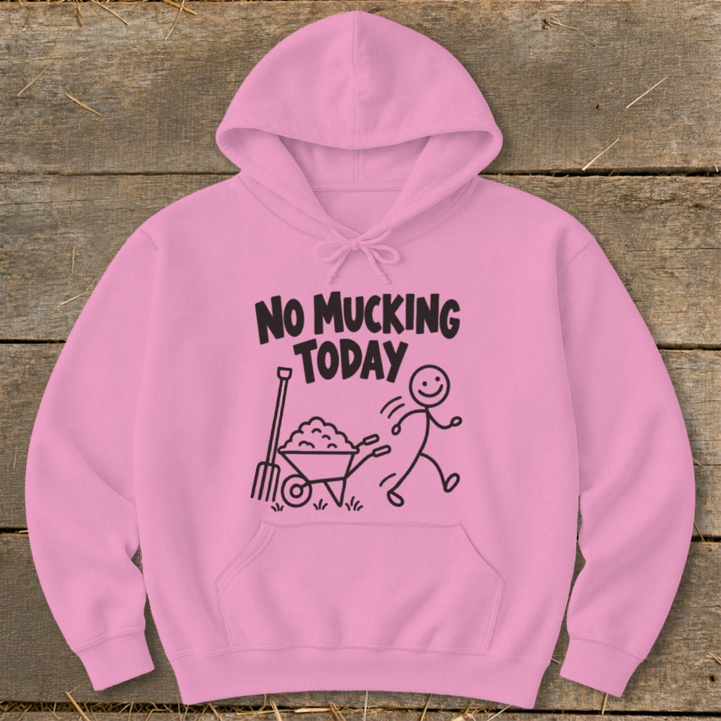 Pink hoodie with black text "NO MUCKING TODAY" and a stick figure with a wheelbarrow.