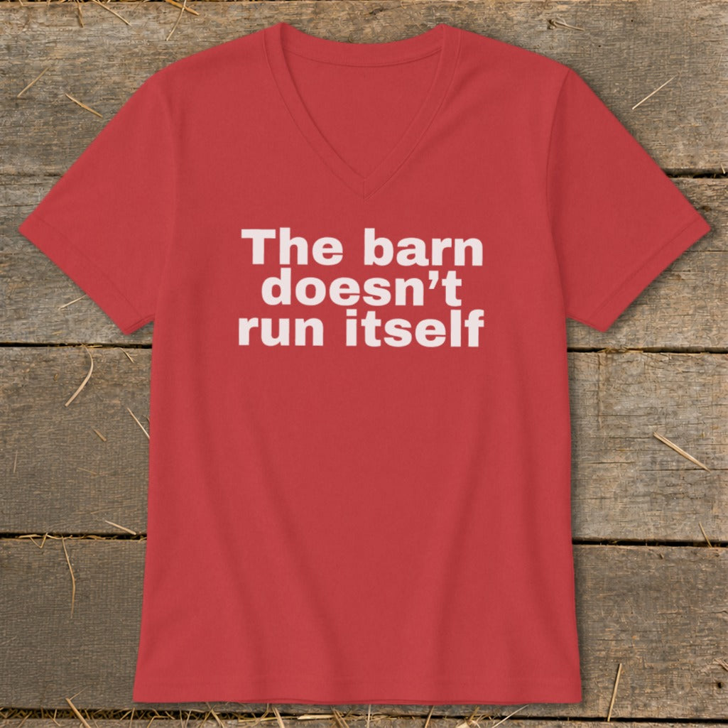 Red v-neck t-shirt with white text that reads "The barn doesn't run itself".