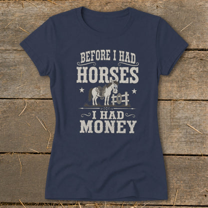 "Before I Had Horses I Had Money" text with horse and fence graphic.