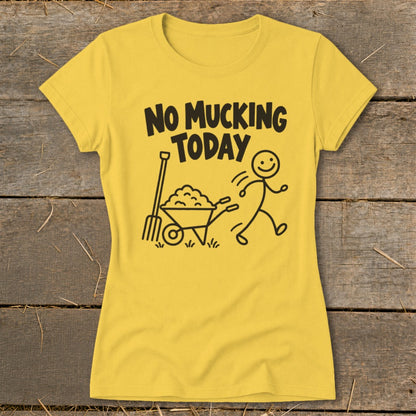 Yellow t-shirt with "No Mucking Today" text and a stick figure with a wheelbarrow and pitchfork.