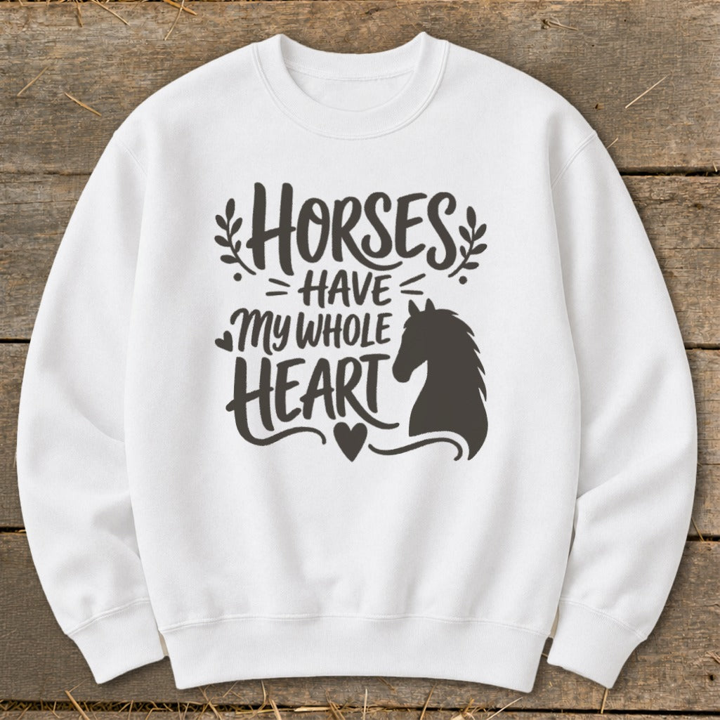 White sweatshirt with black text and horse silhouette reading "Horses Have My Whole Heart".