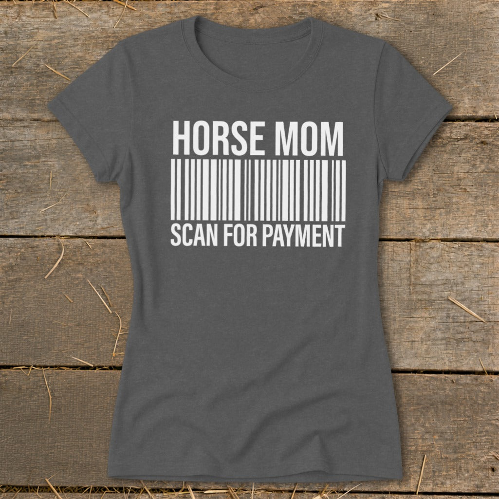 Gray t-shirt with "HORSE MOM SCAN FOR PAYMENT" and barcode graphic.