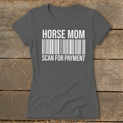 Gray t-shirt with "HORSE MOM SCAN FOR PAYMENT" and barcode graphic.