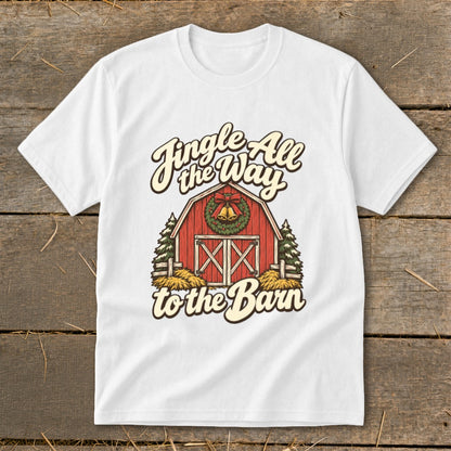 White t-shirt with "Jingle All the Way to the Barn" text and red barn graphic.