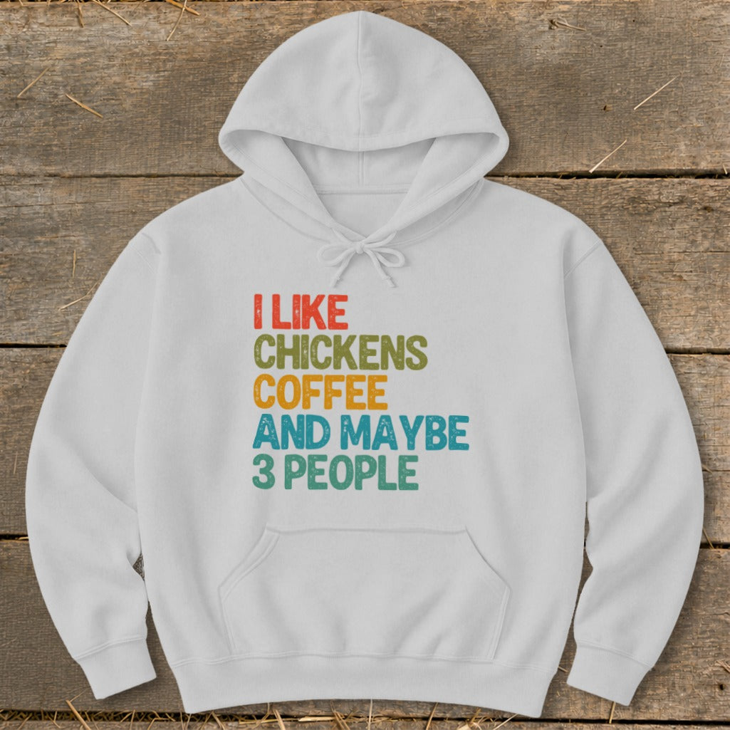 White hoodie with text "I like chickens coffee and maybe 3 people."