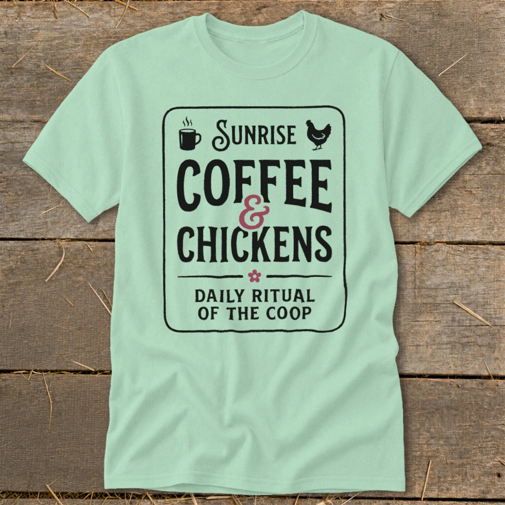 Mint t-shirt with "Sunrise Coffee & Chickens Daily Ritual of the Coop" text.