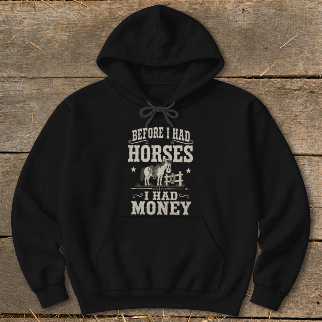 Black hoodie with text "Before I Had Horses I Had Money" and horse graphic.