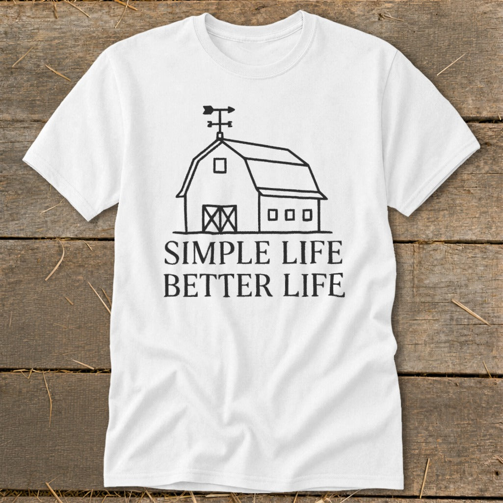 White t-shirt with black line drawing of a barn and text "SIMPLE LIFE BETTER LIFE".