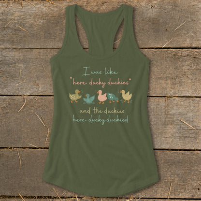 Green tank top with text "I was like 'here ducky duckies' and the duckies here ducky duckied" and five ducks.