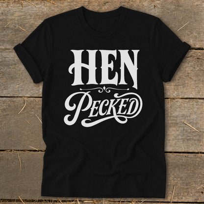 Black t-shirt with white text that reads "HEN PECKED".