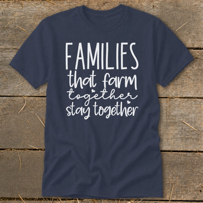 Navy t-shirt with white text "FAMILIES that farm together stay together".