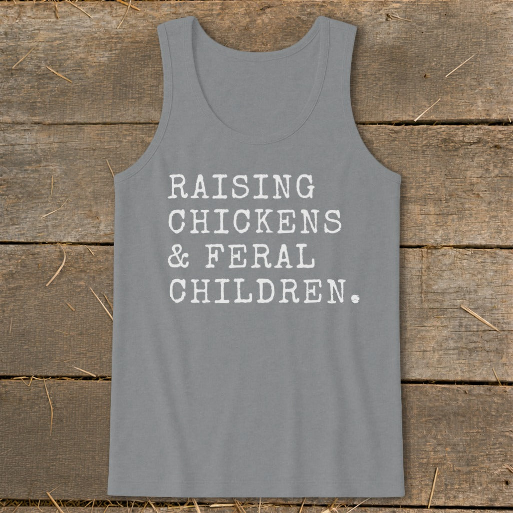Grey tank top with white text reading "Raising Chickens & Feral Children."
