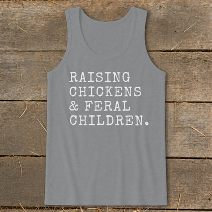 Grey tank top with white text reading "Raising Chickens & Feral Children."
