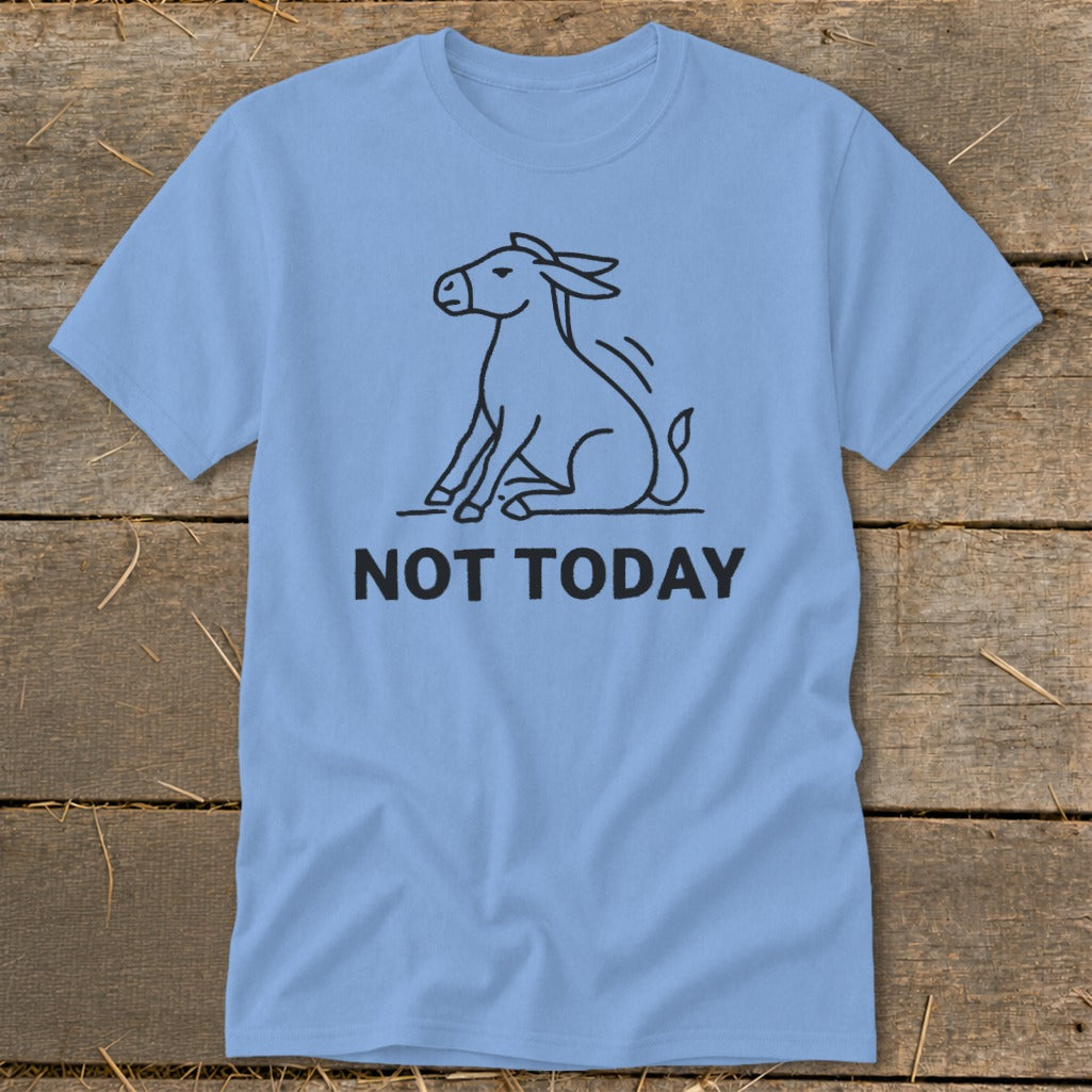 Light blue t-shirt with a black outline of a sitting donkey and text "NOT TODAY".