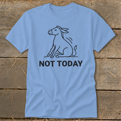 Light blue t-shirt with a black outline of a sitting donkey and text "NOT TODAY".