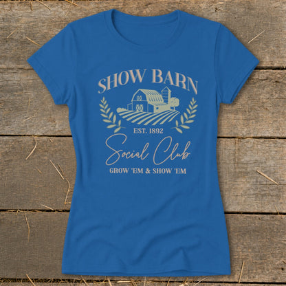 Blue t-shirt with "SHOW BARN Social Club EST. 1892 GROW 'EM & SHOW 'EM" text.