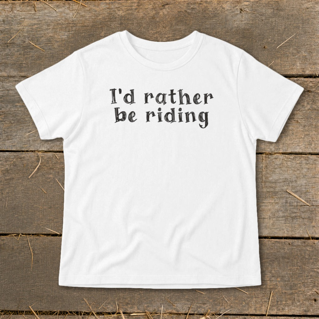 White t-shirt with black text that reads "I'd rather be riding".